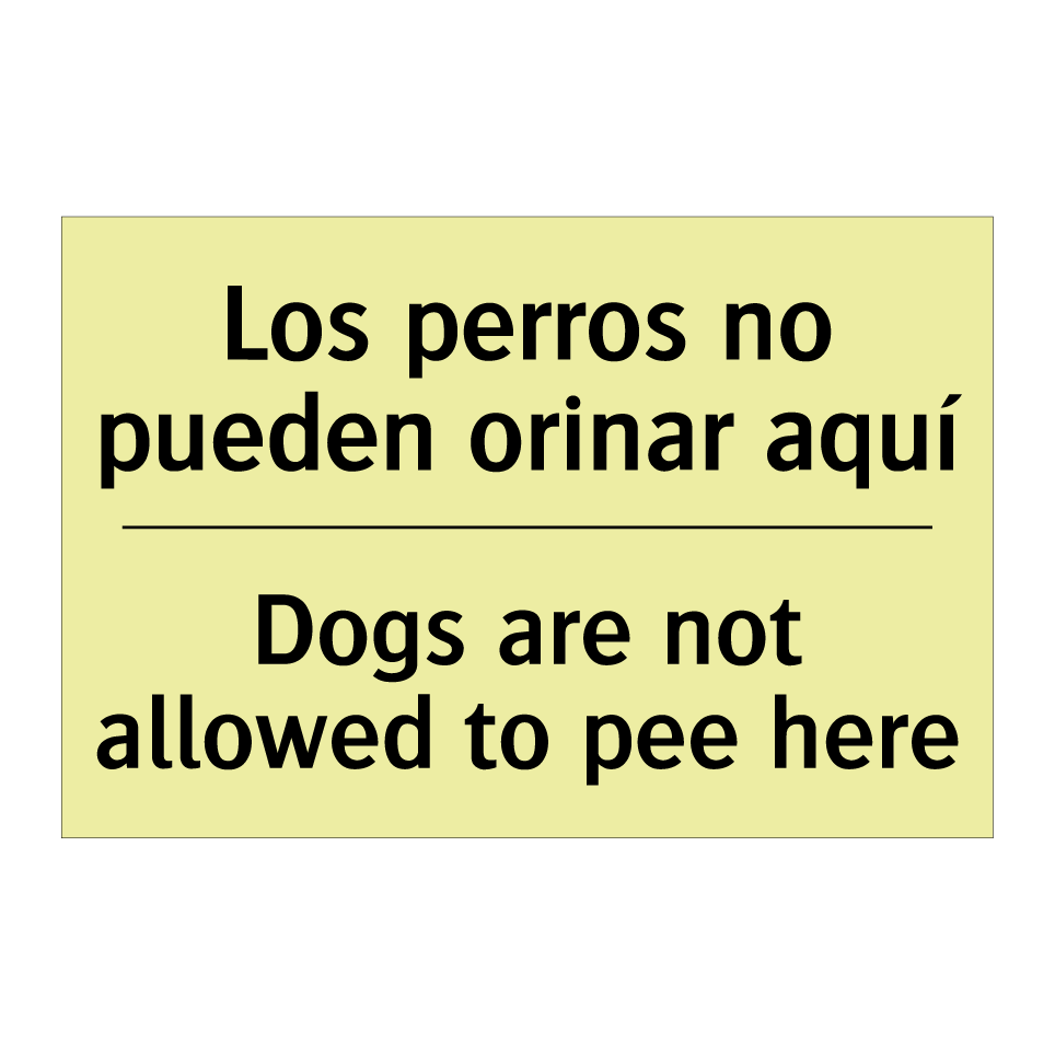 Los perros no pueden orinar aquí - Dogs are not allowed to pee here