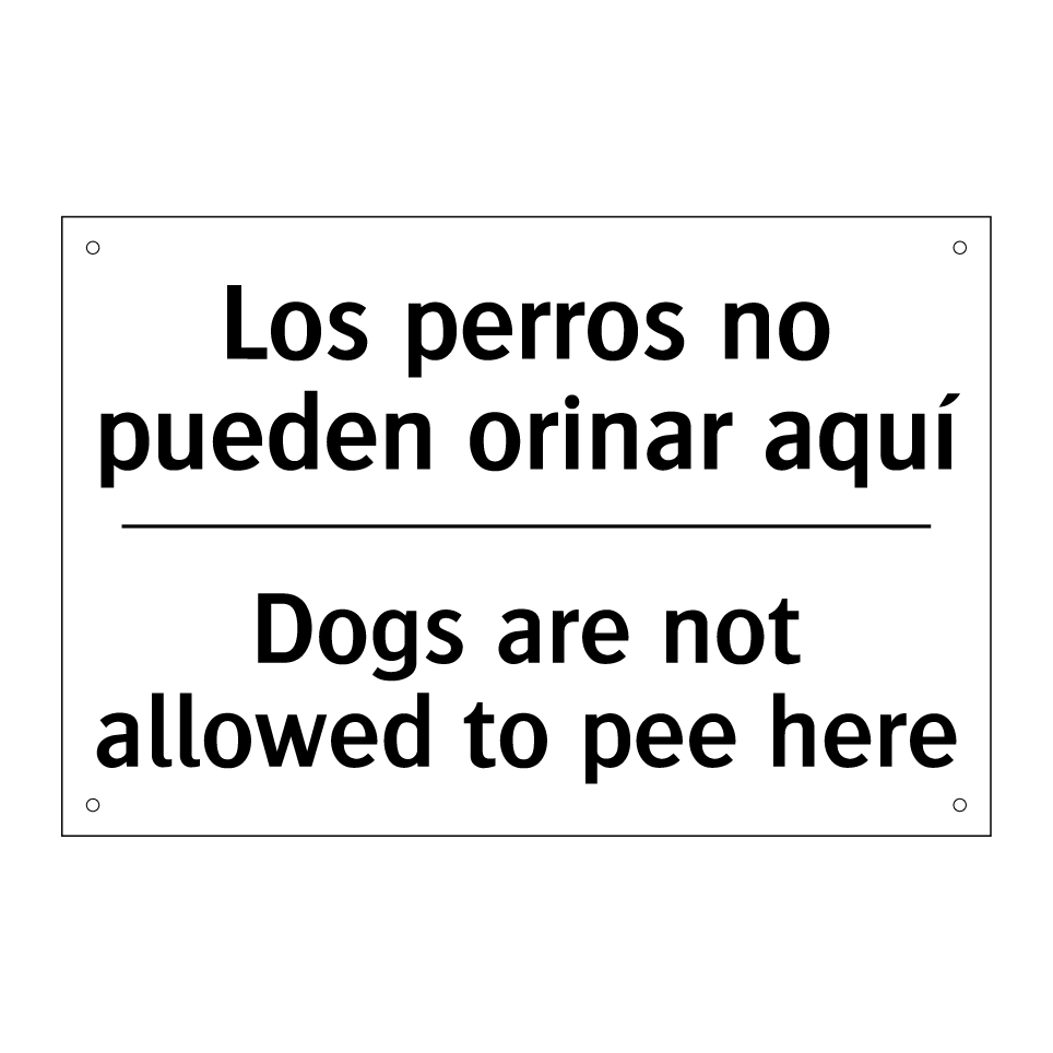 Los perros no pueden orinar aquí - Dogs are not allowed to pee here