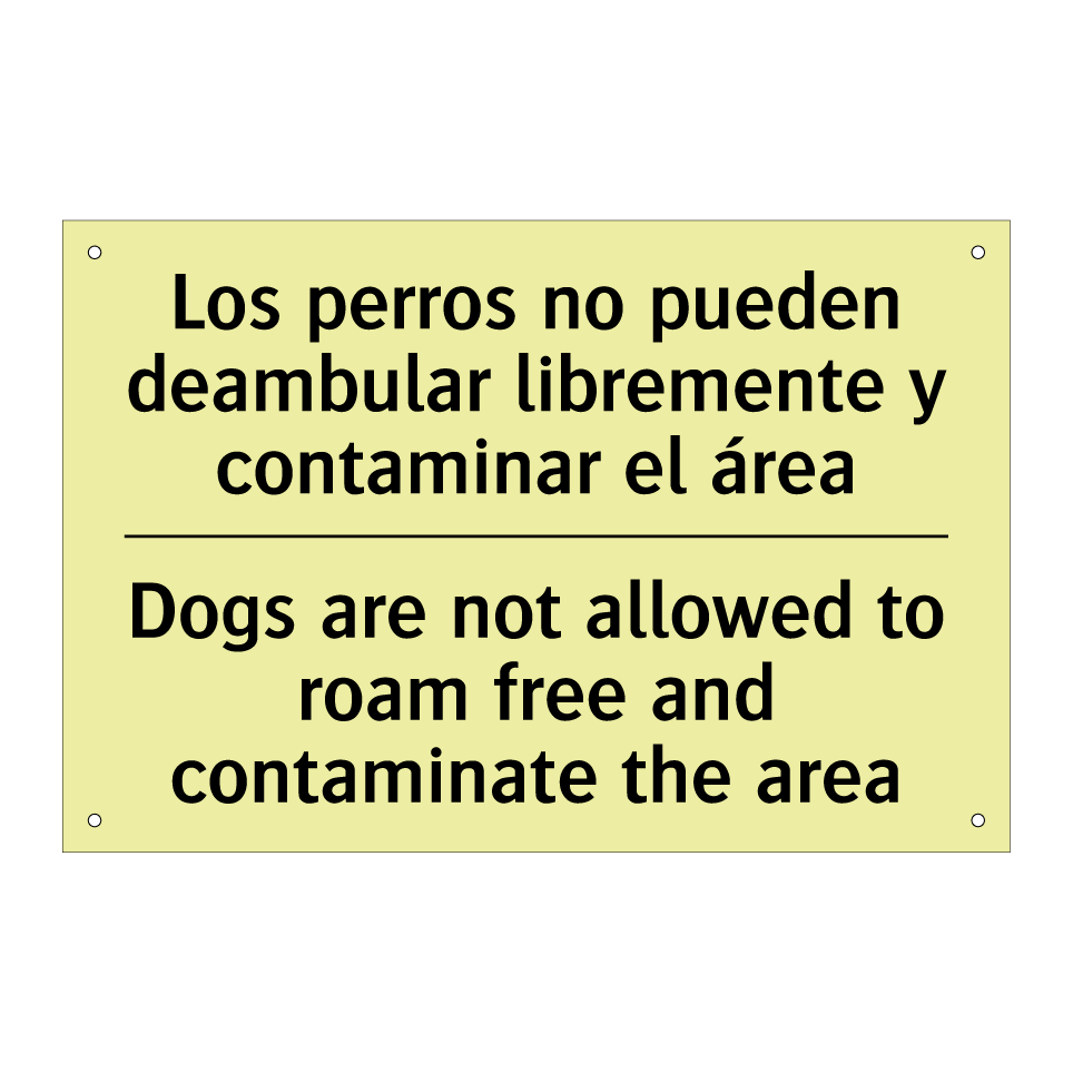 Los perros no pueden deambular libremente y contaminar el área - Dogs are not allowed to roam free and contaminate the area