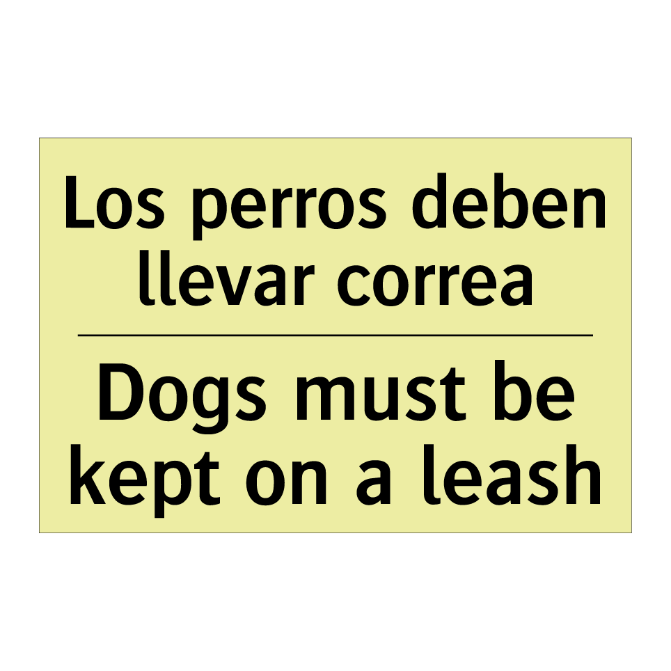 Los perros deben llevar correa - Dogs must be kept on a leash