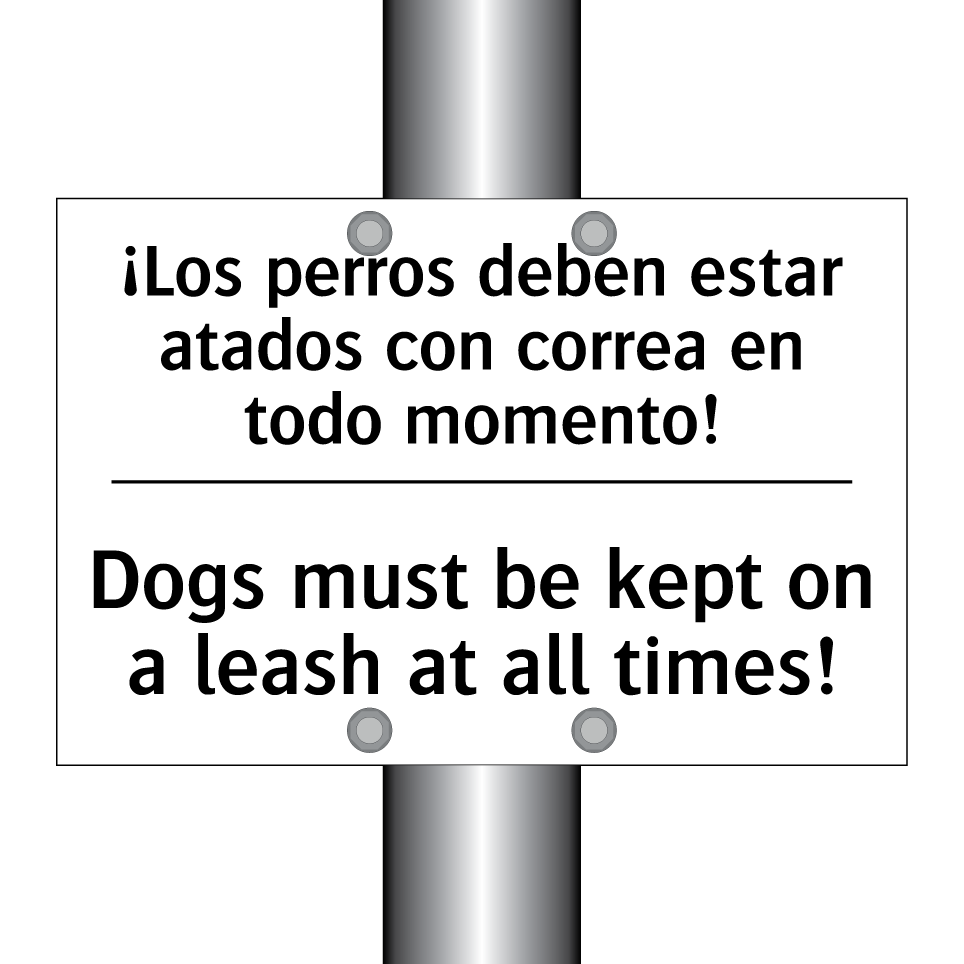 ¡Los perros deben estar atados con correa en todo momento! - Dogs must be kept on a leash at all times!