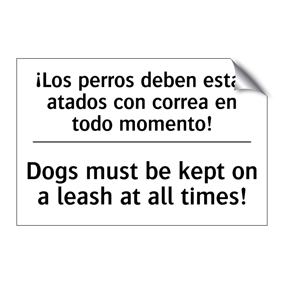 ¡Los perros deben estar atados con correa en todo momento! - Dogs must be kept on a leash at all times!