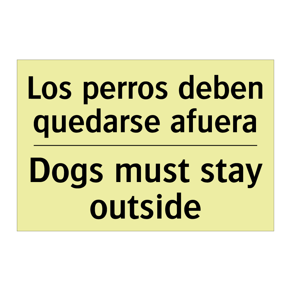 Los perros deben quedarse afuera - Dogs must stay outside