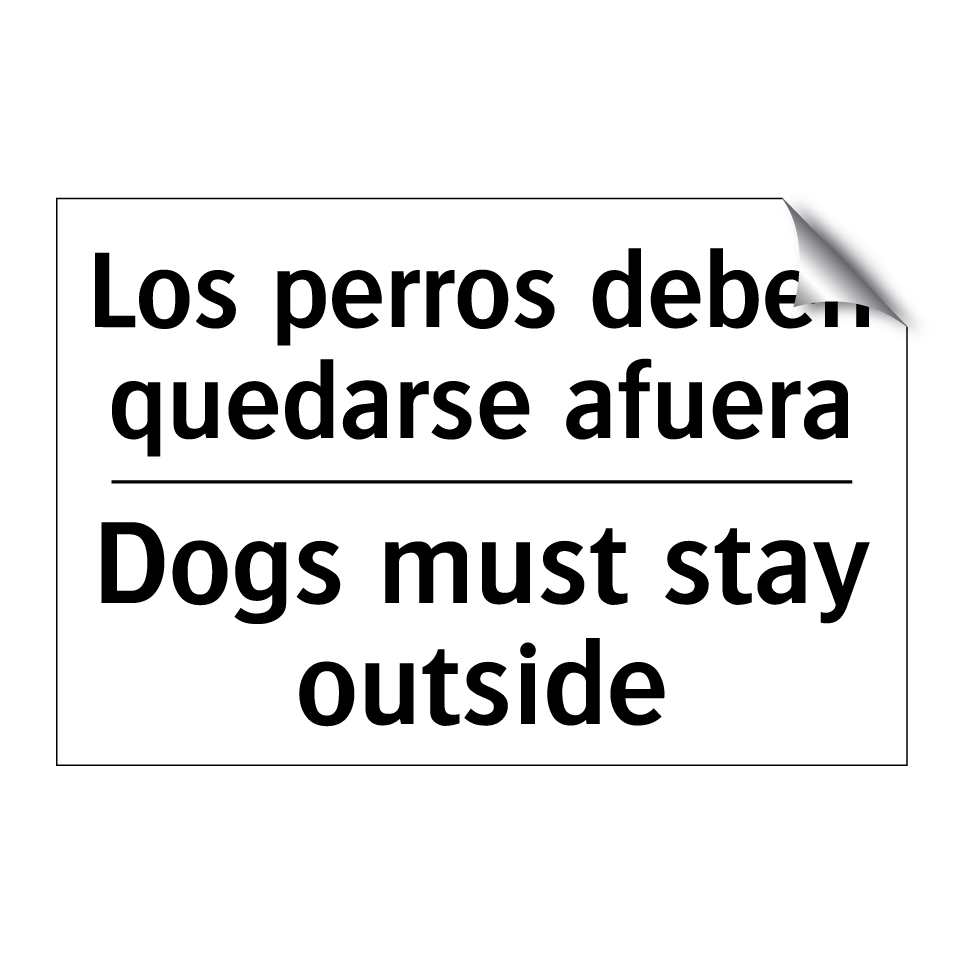Los perros deben quedarse afuera - Dogs must stay outside