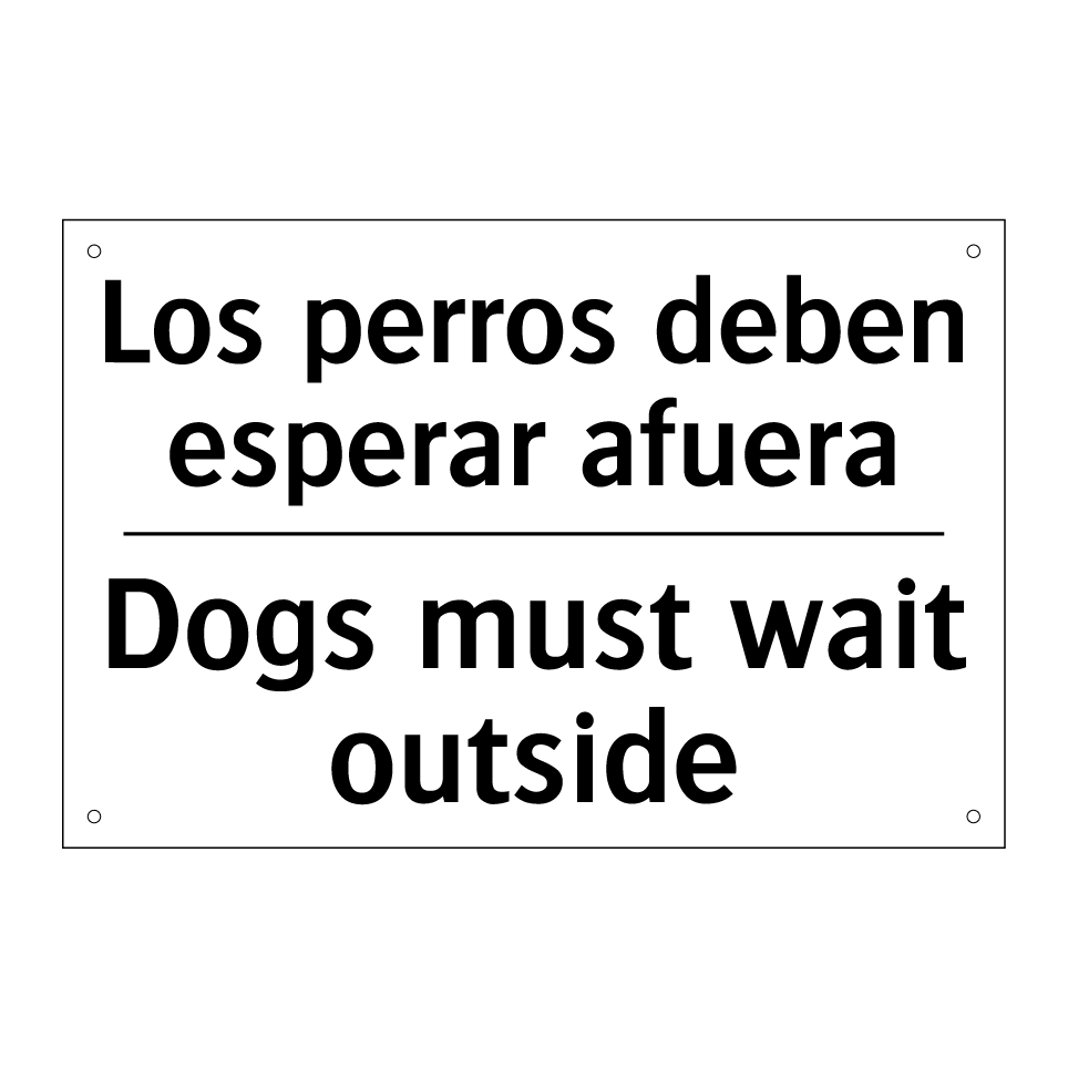 Los perros deben esperar afuera - Dogs must wait outside