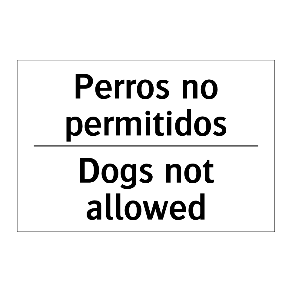 Perros no permitidos - Dogs not allowed