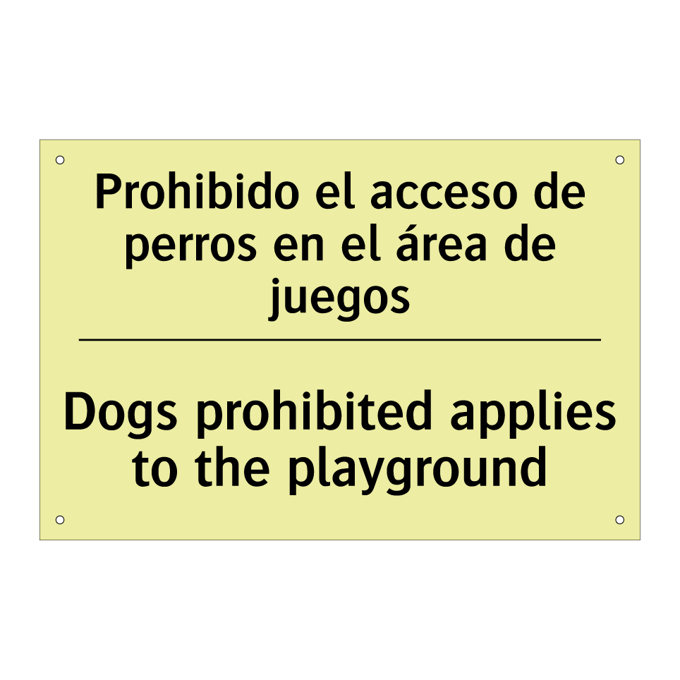 Prohibido el acceso de perros en el área de juegos - Dogs prohibited applies to the playground