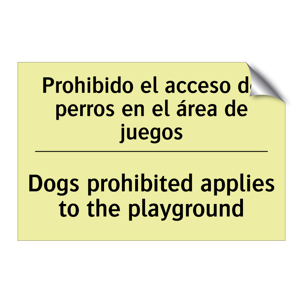 Prohibido el acceso de perros en el área de juegos - Dogs prohibited applies to the playground