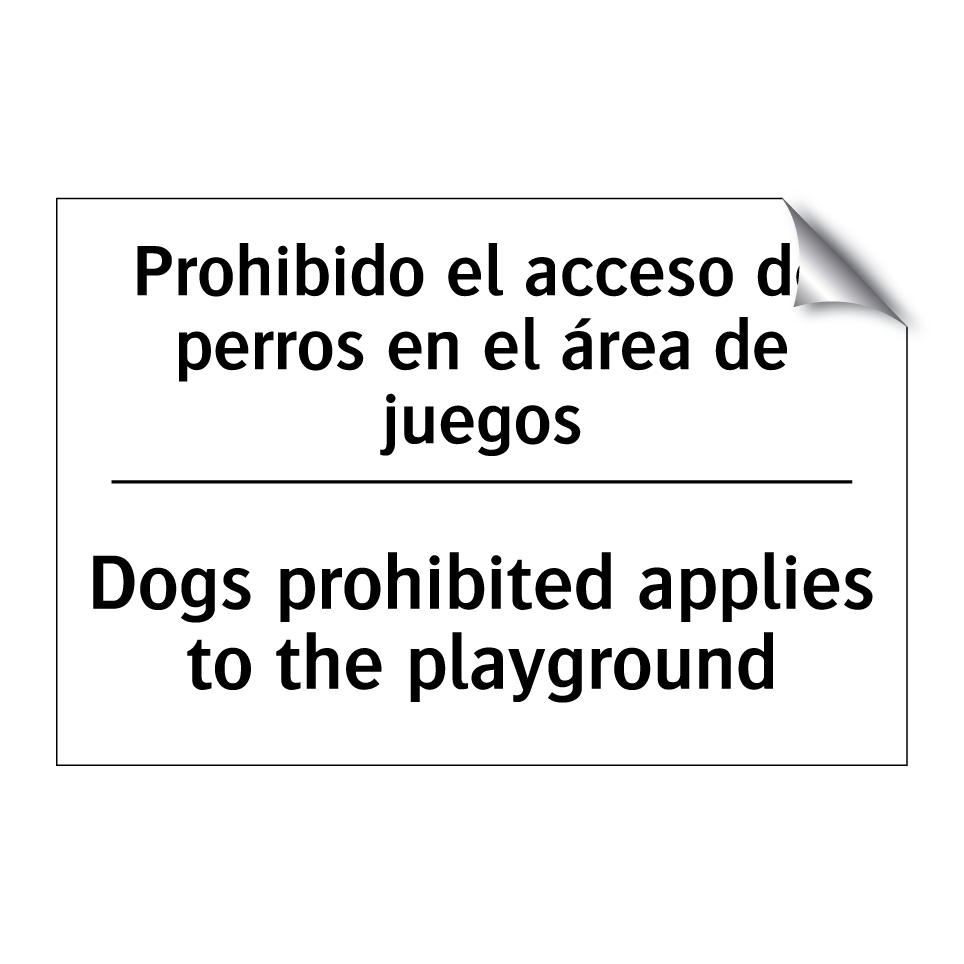 Prohibido el acceso de perros en el área de juegos - Dogs prohibited applies to the playground