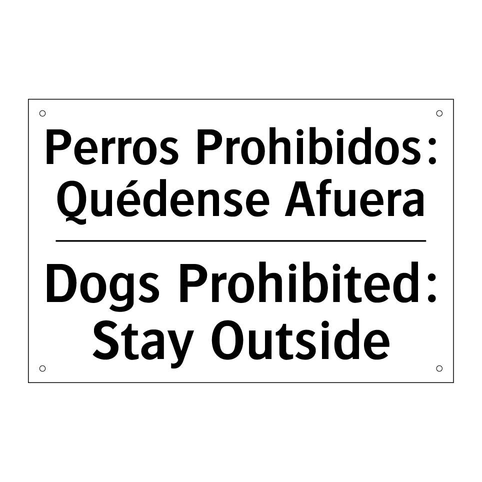 Perros Prohibidos: Quédense Afuera - Dogs Prohibited: Stay Outside