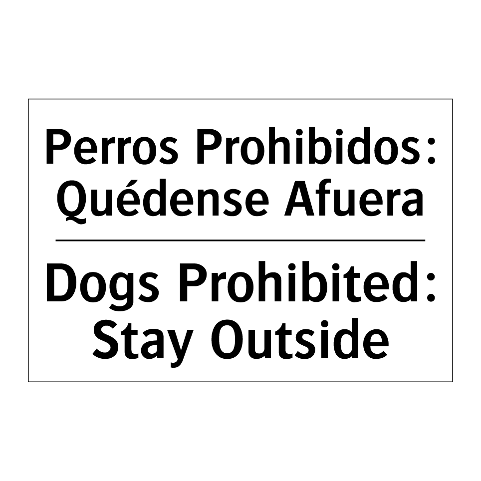 Perros Prohibidos: Quédense Afuera - Dogs Prohibited: Stay Outside
