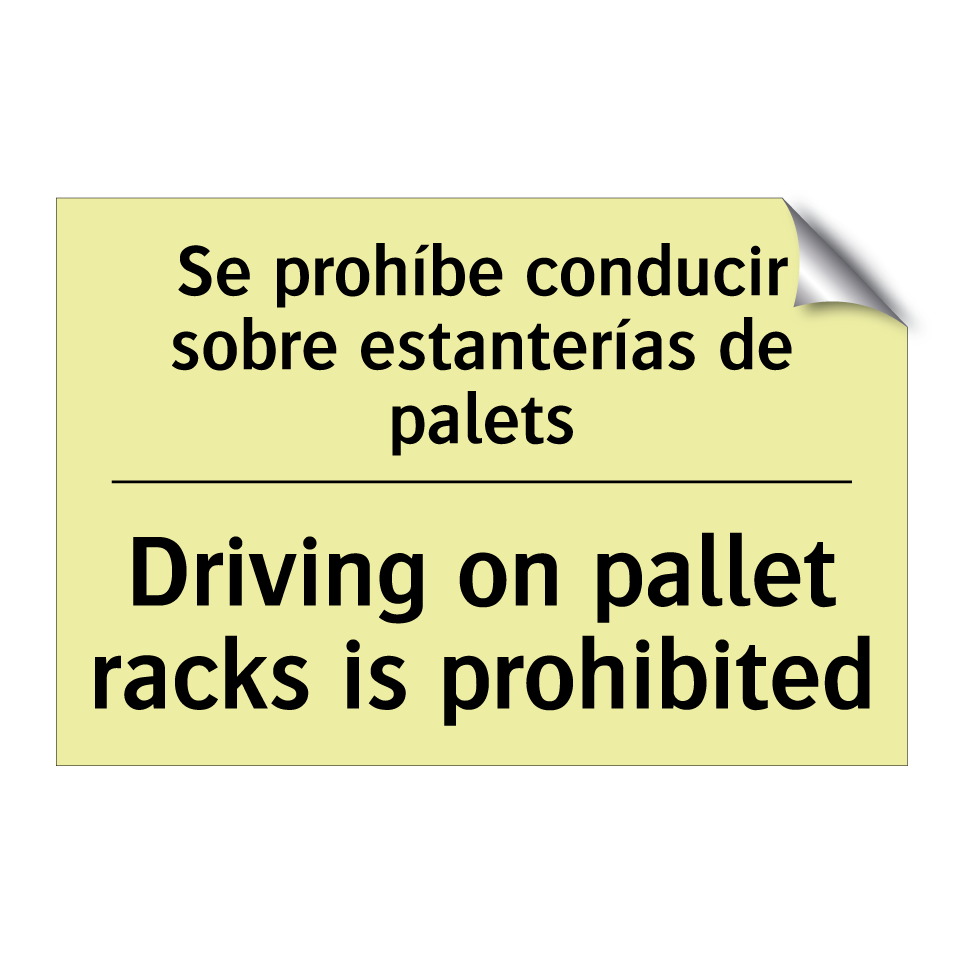 Se prohíbe conducir sobre estanterías de palets - Driving on pallet racks is prohibited