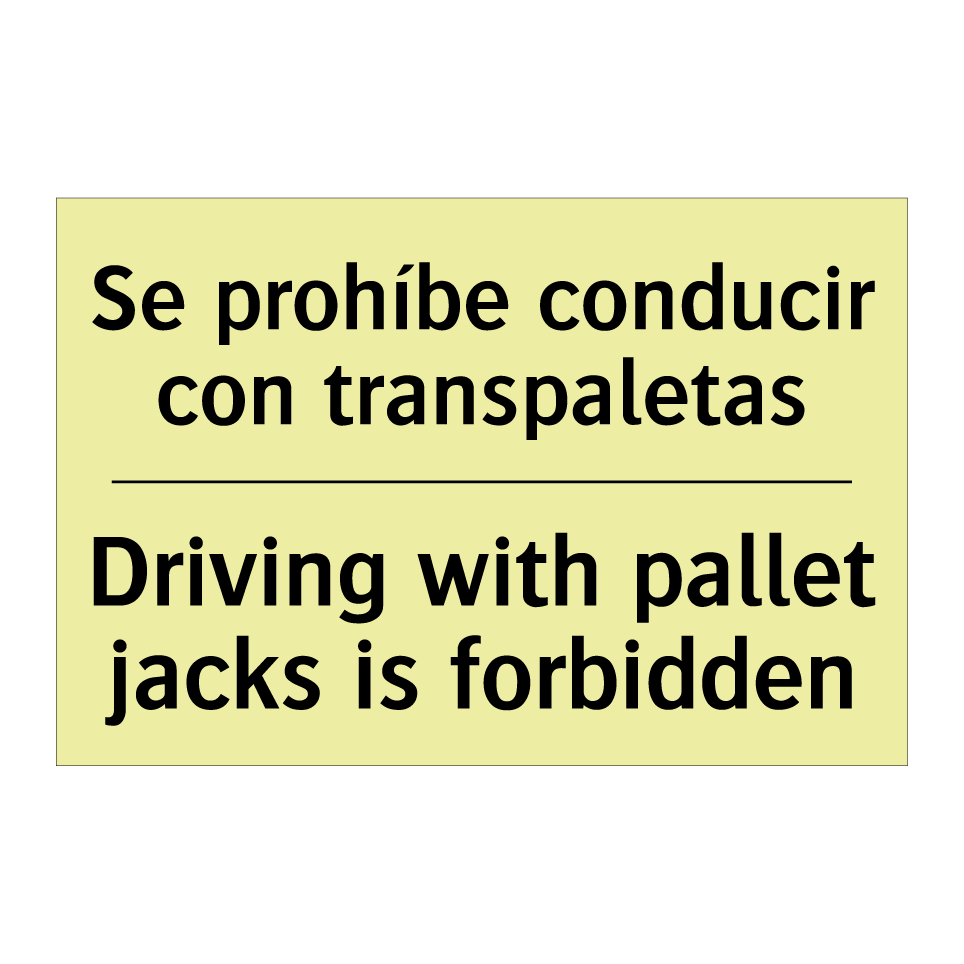 Se prohíbe conducir con transpaletas - Driving with pallet jacks is forbidden