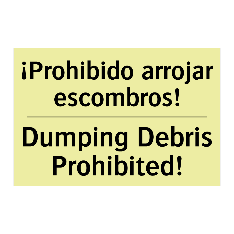 ¡Prohibido arrojar escombros! - Dumping Debris Prohibited!