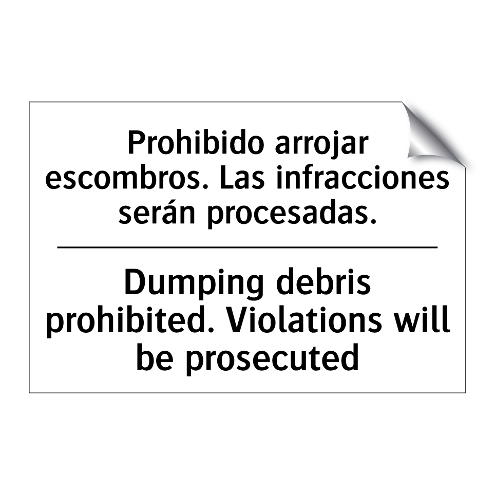 Prohibido arrojar escombros. Las infracciones serán procesadas. - Dumping debris prohibited. Violations will be prosecuted
