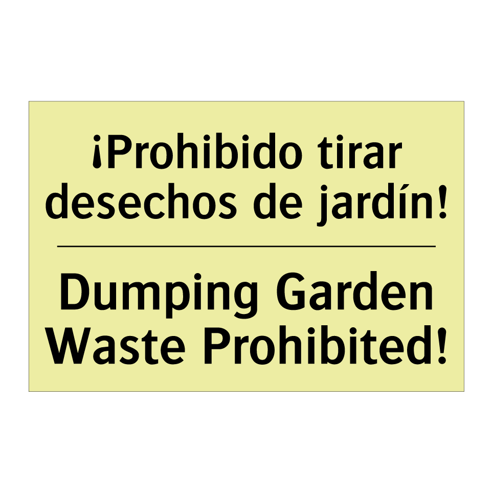 ¡Prohibido tirar desechos de jardín! - Dumping Garden Waste Prohibited!
