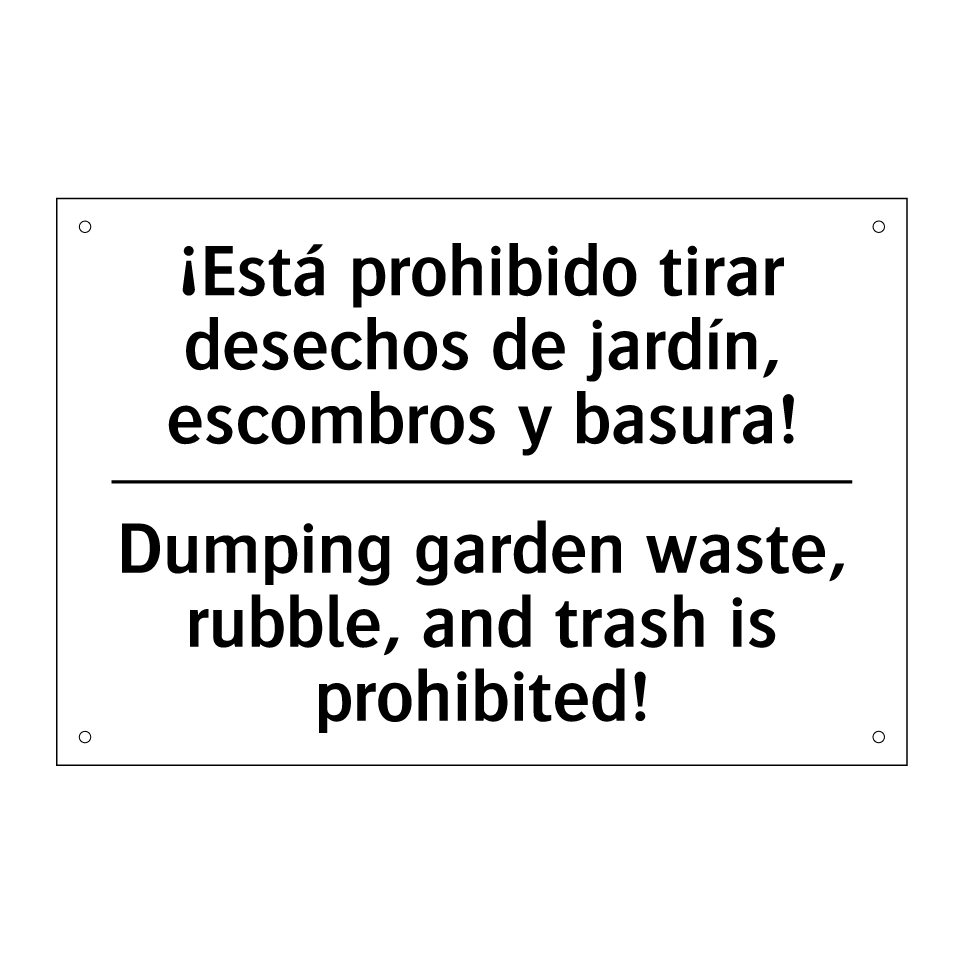 ¡Está prohibido tirar desechos de jardín, escombros y basura! - Dumping garden waste, rubble, and trash is prohibited!