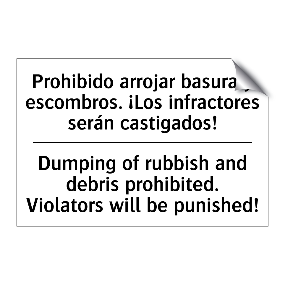 Prohibido arrojar basura y escombros. ¡Los infractores serán castigados! - Dumping of rubbish and debris prohibited. Violators will be punished!