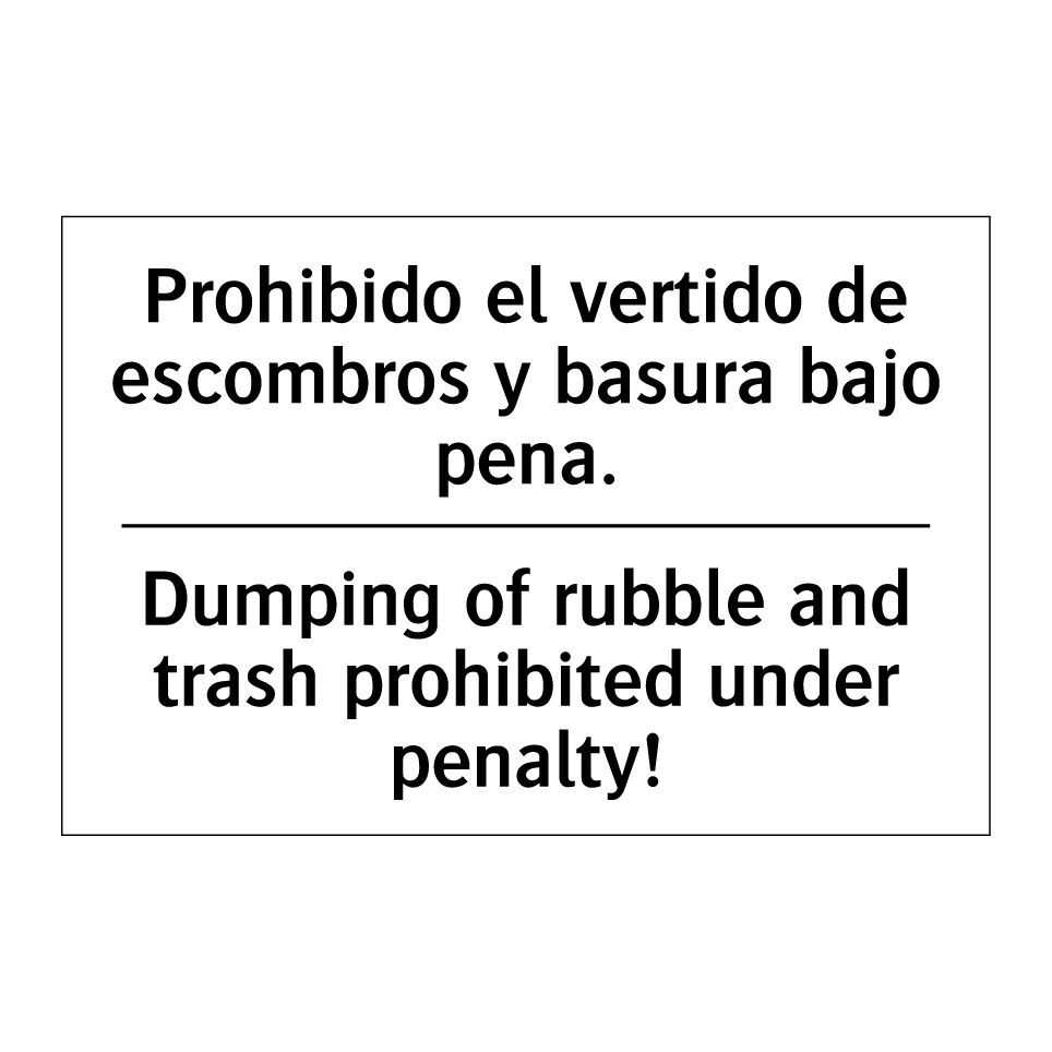 Prohibido el vertido de escombros y basura bajo pena. - Dumping of rubble and trash prohibited under penalty!