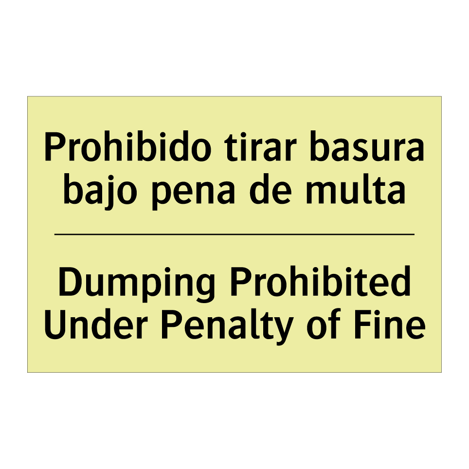 Prohibido tirar basura bajo pena de multa - Dumping Prohibited Under Penalty of Fine