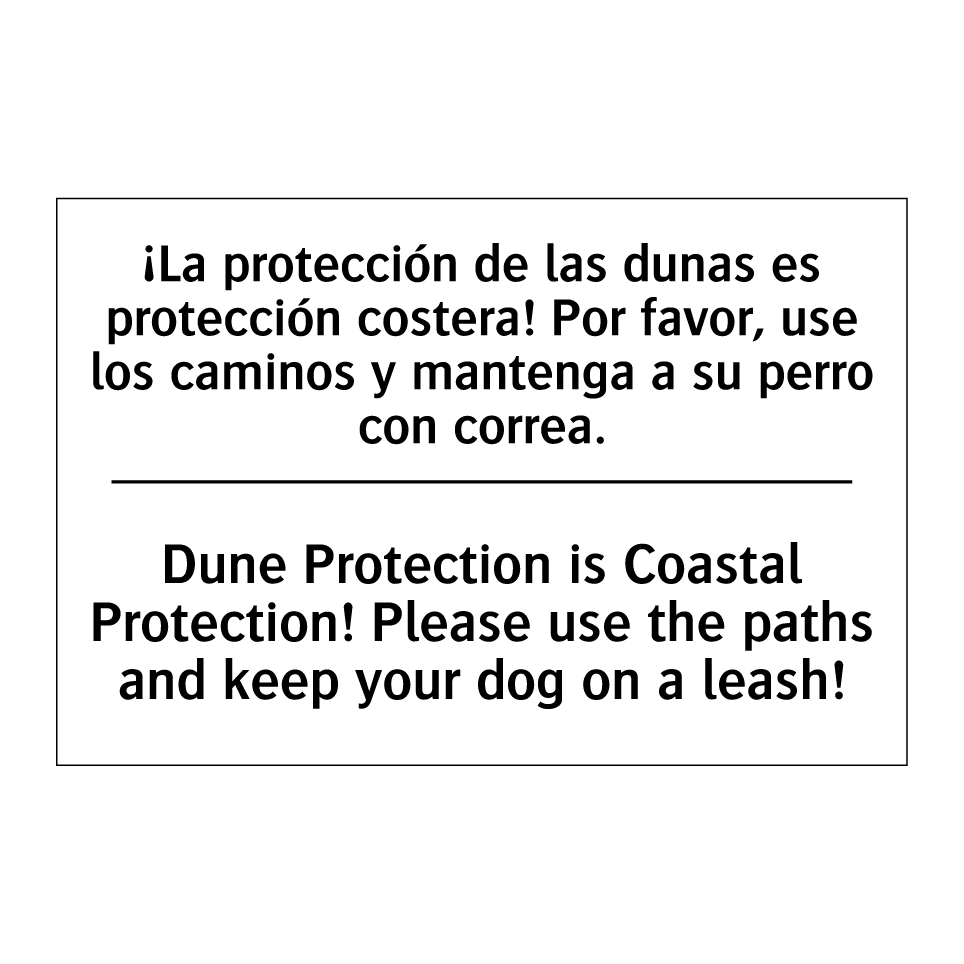 ¡La protección de las dunas es protección costera! Por favor, use los caminos y mantenga a su perro con correa. - Dune Protection is Coastal Protection! Please use the paths and keep your dog on a leash!