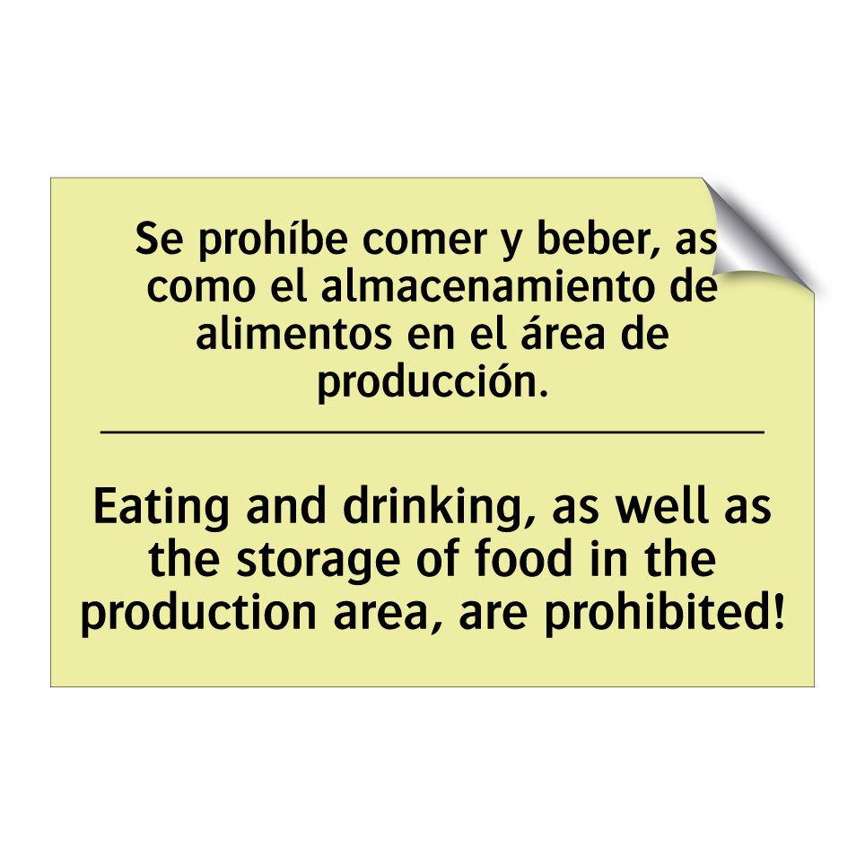 Se prohíbe comer y beber, así como el almacenamiento de alimentos en el área de producción. - Eating and drinking, as well as the storage of food in the production area, are prohibited!