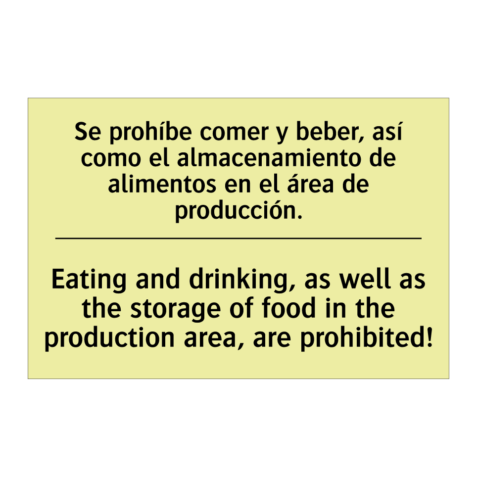 Se prohíbe comer y beber, así como el almacenamiento de alimentos en el área de producción. - Eating and drinking, as well as the storage of food in the production area, are prohibited!