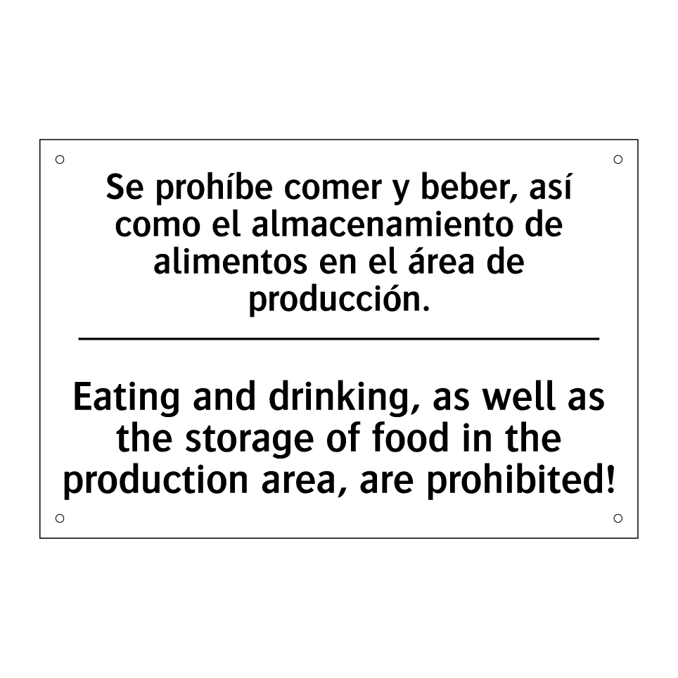Se prohíbe comer y beber, así como el almacenamiento de alimentos en el área de producción. - Eating and drinking, as well as the storage of food in the production area, are prohibited!
