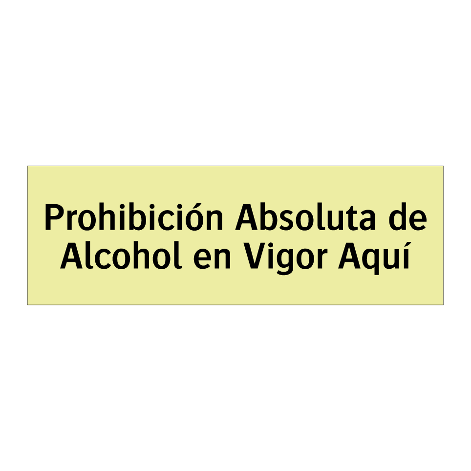 Prohibición Absoluta de Alcohol en Vigor Aquí