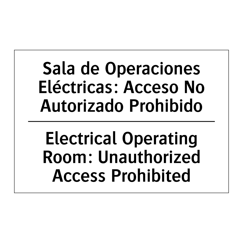 Sala de Operaciones Eléctricas: Acceso No Autorizado Prohibido - Electrical Operating Room: Unauthorized Access Prohibited