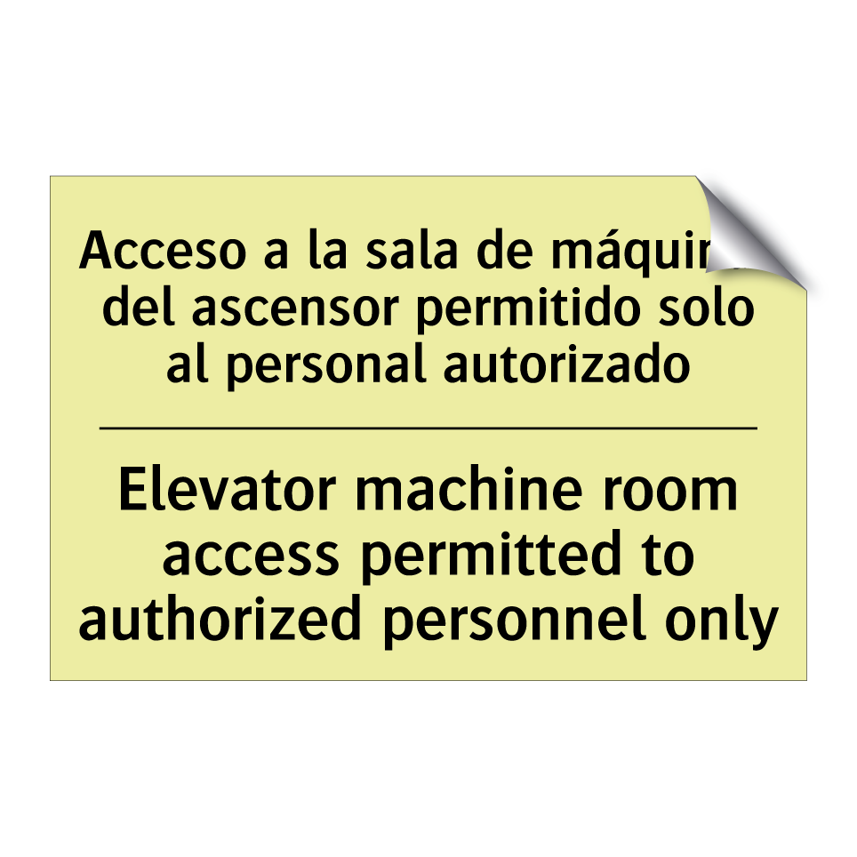 Acceso a la sala de máquinas del ascensor permitido solo al personal autorizado - Elevator machine room access permitted to authorized personnel only