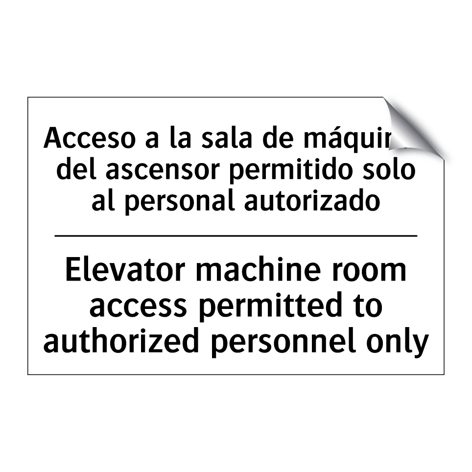 Acceso a la sala de máquinas del ascensor permitido solo al personal autorizado - Elevator machine room access permitted to authorized personnel only