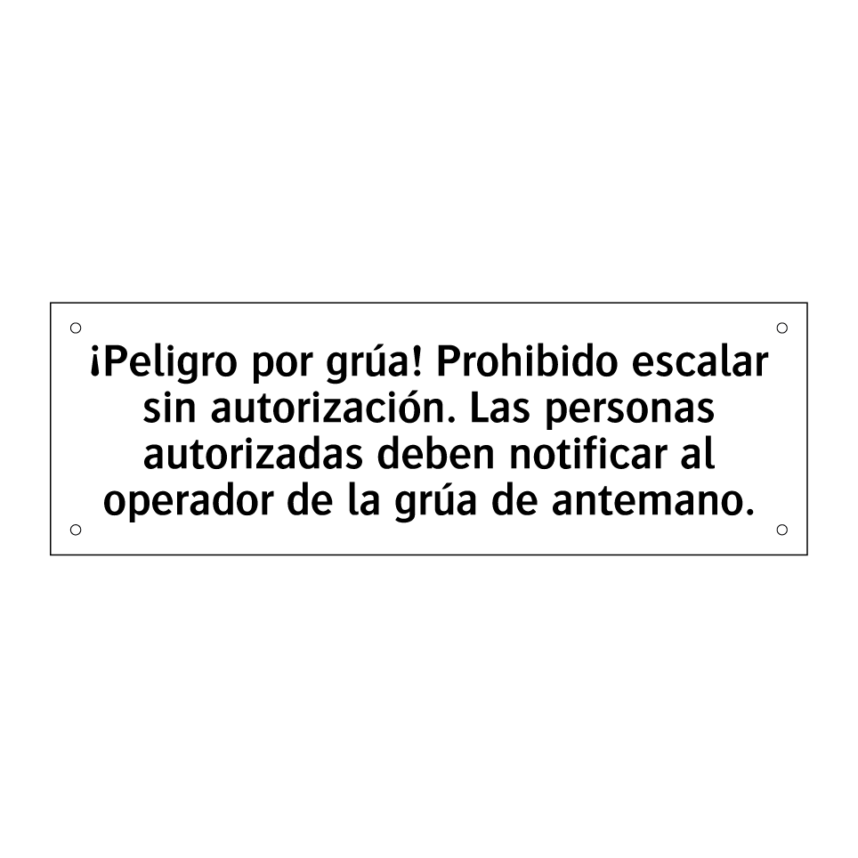 ¡Peligro por grúa! Prohibido escalar sin autorización. Las personas autorizadas deben notificar al operador de la grúa de antemano.