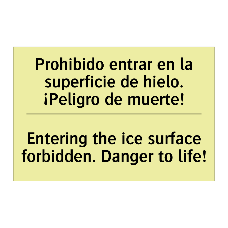 Prohibido entrar en la superficie de hielo. ¡Peligro de muerte! - Entering the ice surface forbidden. Danger to life!