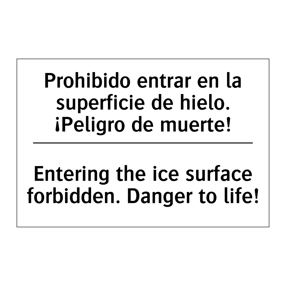Prohibido entrar en la superficie de hielo. ¡Peligro de muerte! - Entering the ice surface forbidden. Danger to life!