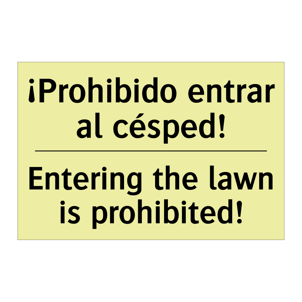 ¡Prohibido entrar al césped! - Entering the lawn is prohibited!