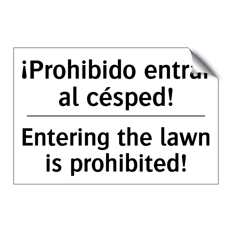 ¡Prohibido entrar al césped! - Entering the lawn is prohibited!