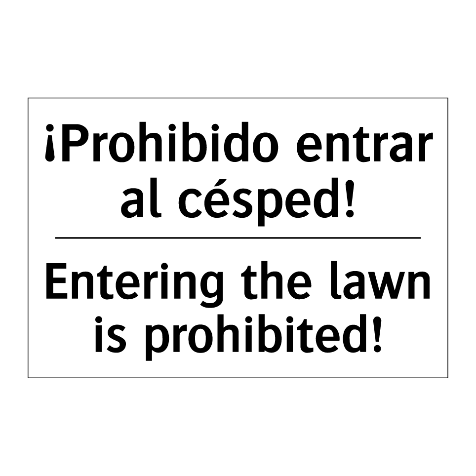 ¡Prohibido entrar al césped! - Entering the lawn is prohibited!