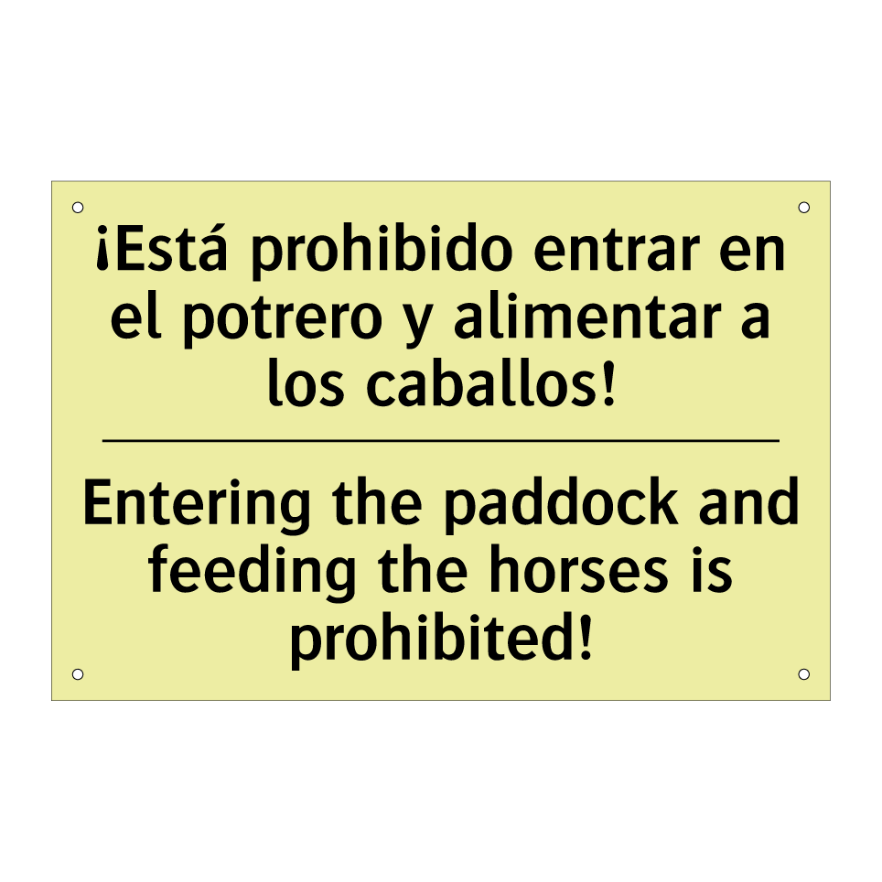 ¡Está prohibido entrar en el potrero y alimentar a los caballos! - Entering the paddock and feeding the horses is prohibited!