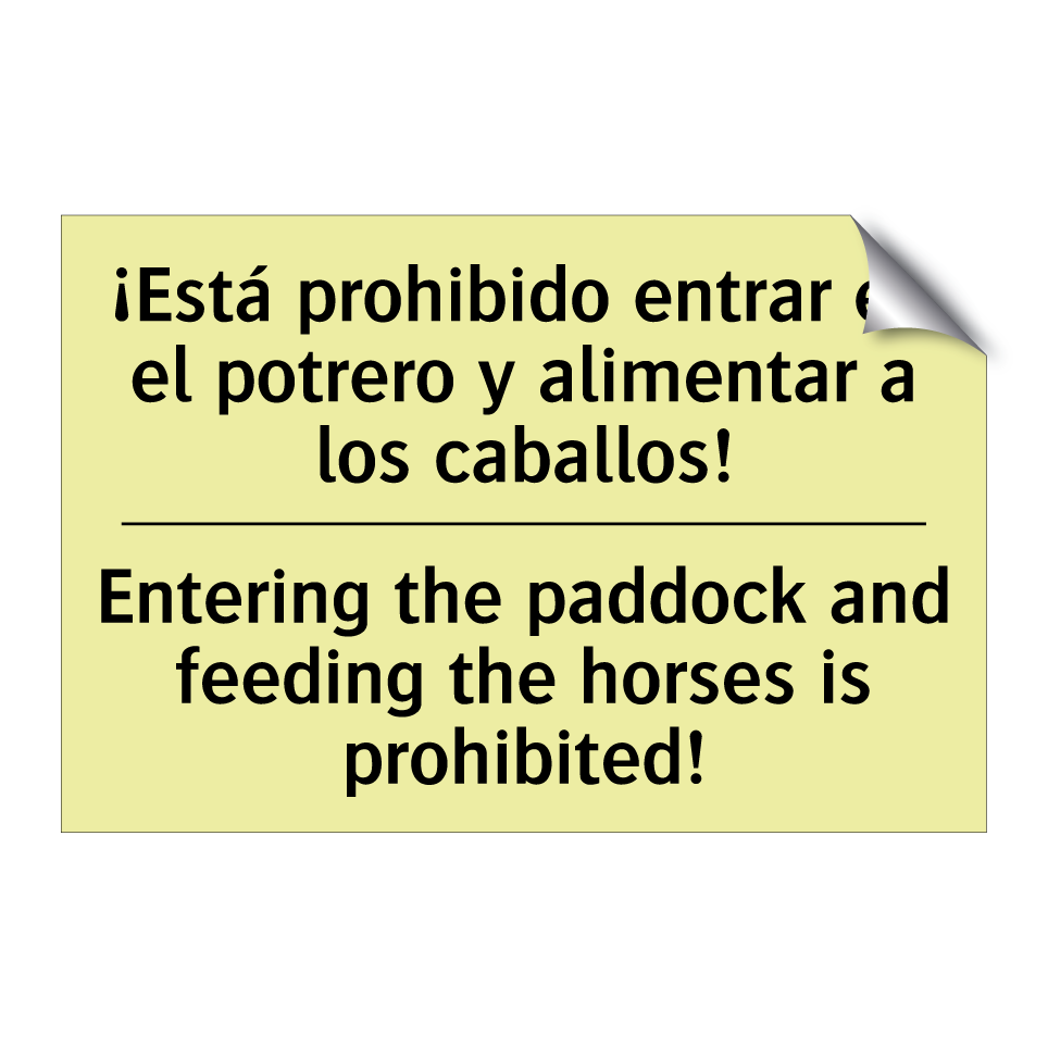 ¡Está prohibido entrar en el potrero y alimentar a los caballos! - Entering the paddock and feeding the horses is prohibited!