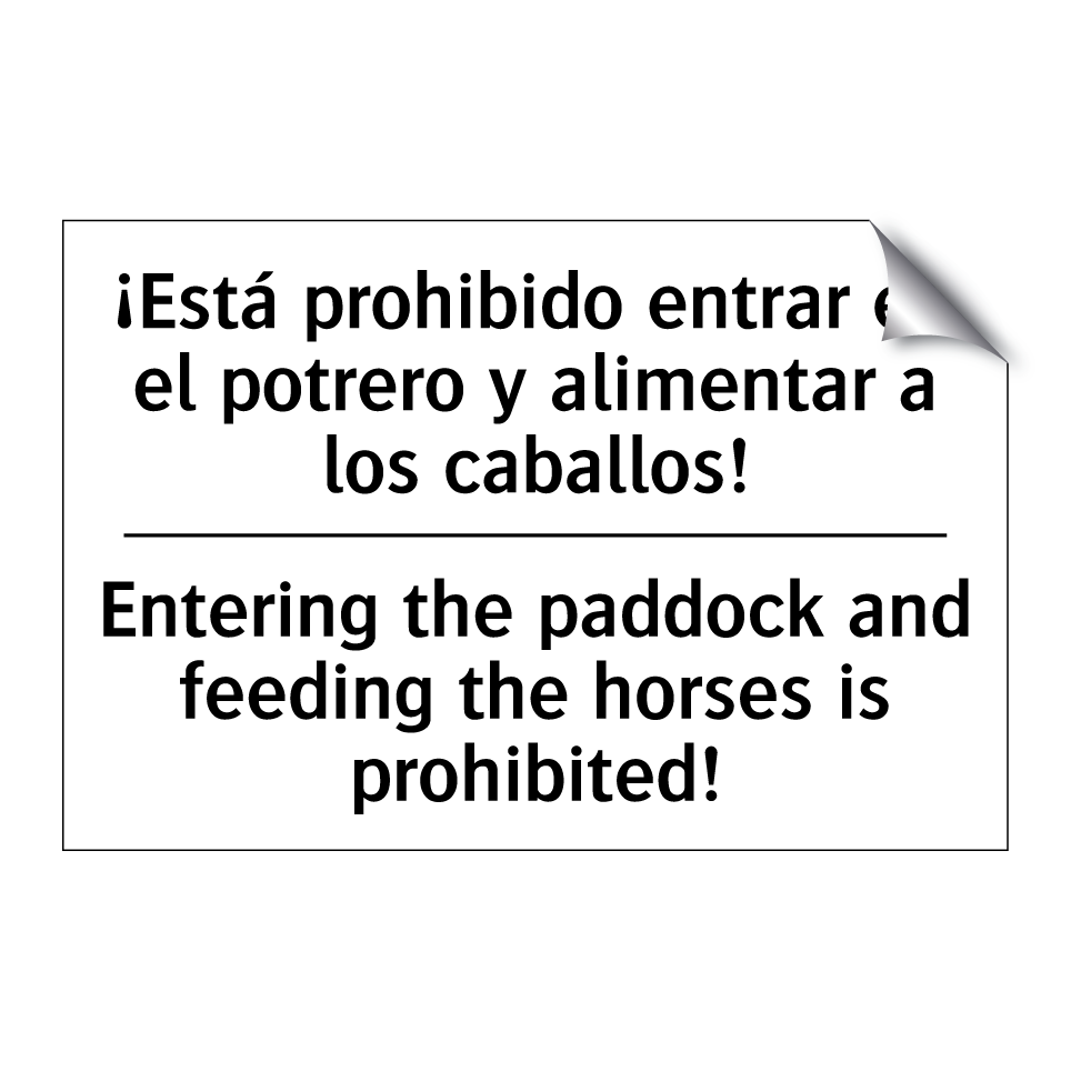 ¡Está prohibido entrar en el potrero y alimentar a los caballos! - Entering the paddock and feeding the horses is prohibited!