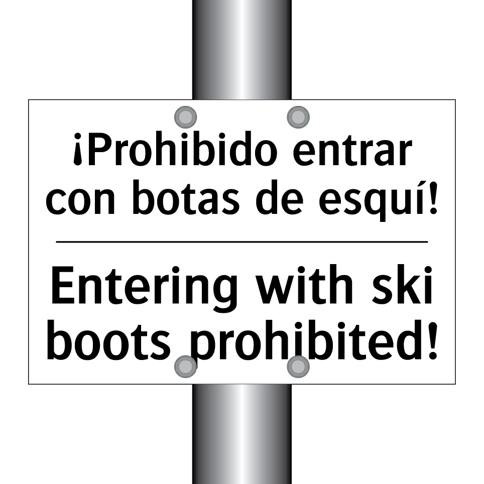 ¡Prohibido entrar con botas de esquí! - Entering with ski boots prohibited!
