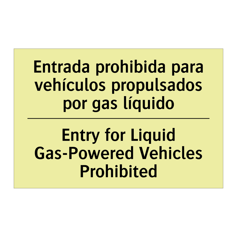 Entrada prohibida para vehículos propulsados por gas líquido - Entry for Liquid Gas-Powered Vehicles Prohibited