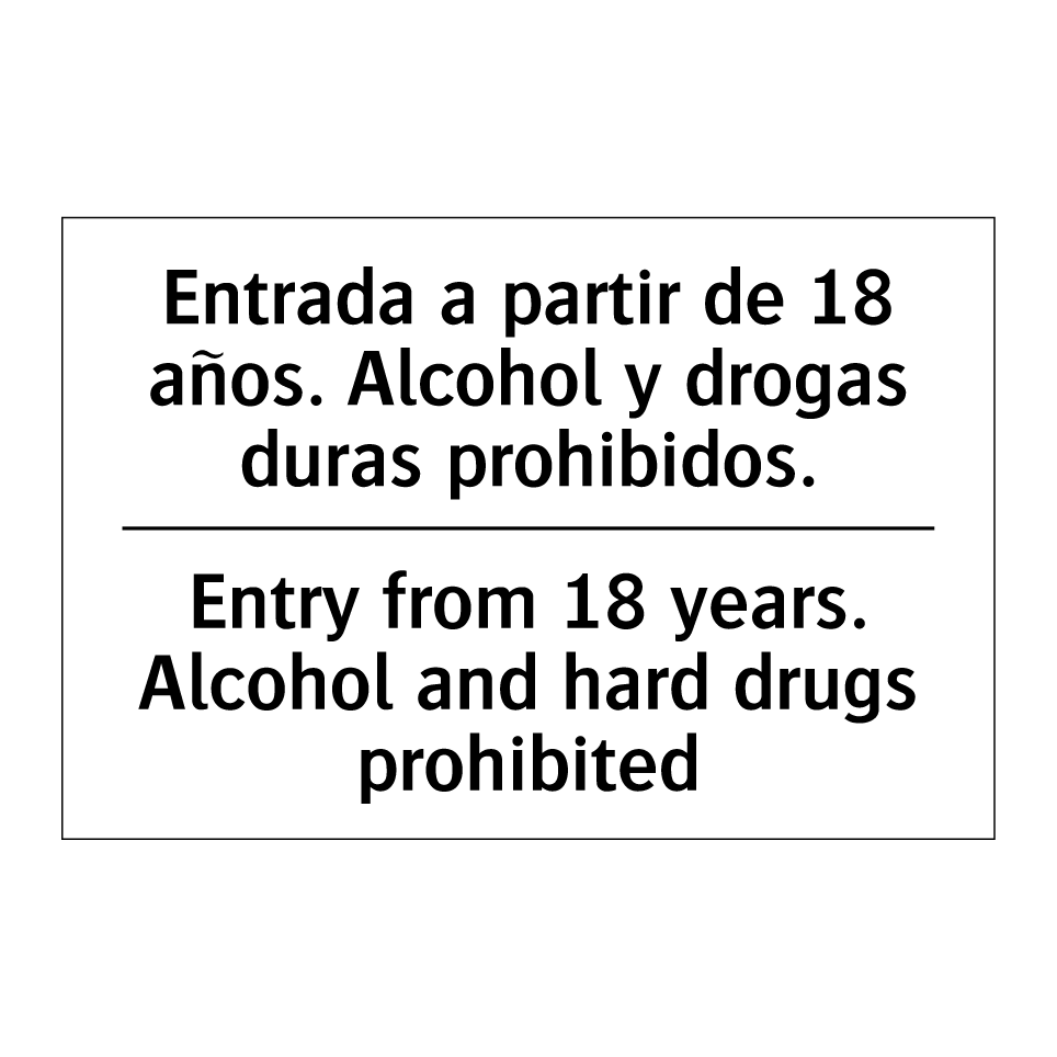 Entrada a partir de 18 años. Alcohol y drogas duras prohibidos. - Entry from 18 years. Alcohol and hard drugs prohibited
