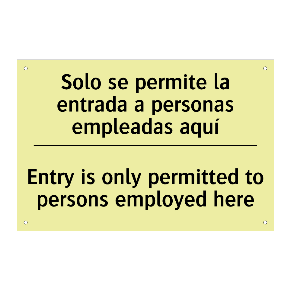 Solo se permite la entrada a personas empleadas aquí - Entry is only permitted to persons employed here
