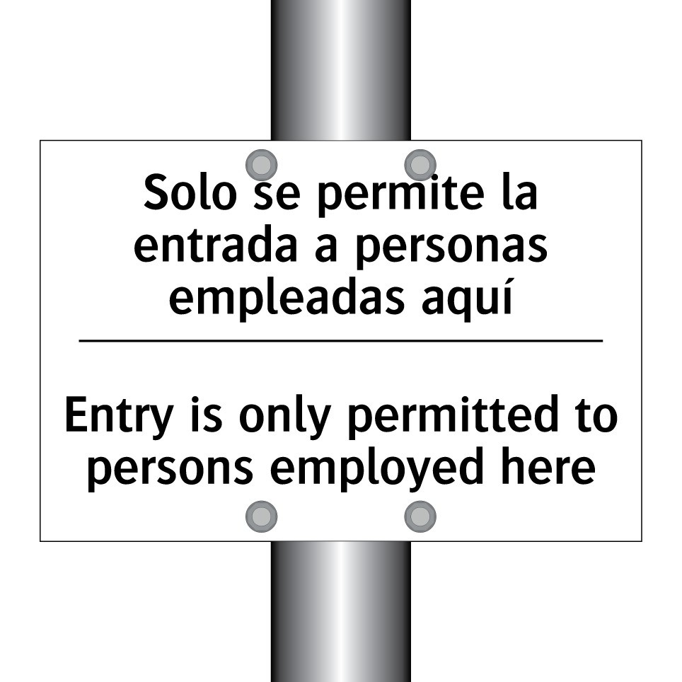 Solo se permite la entrada a personas empleadas aquí - Entry is only permitted to persons employed here