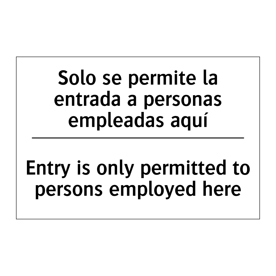 Solo se permite la entrada a personas empleadas aquí - Entry is only permitted to persons employed here