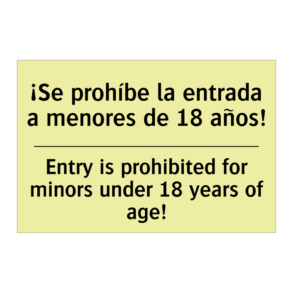 ¡Se prohíbe la entrada a menores de 18 años! - Entry is prohibited for minors under 18 years of age!