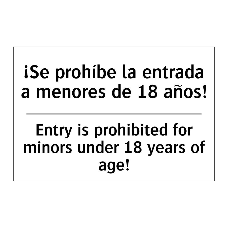 ¡Se prohíbe la entrada a menores de 18 años! - Entry is prohibited for minors under 18 years of age!