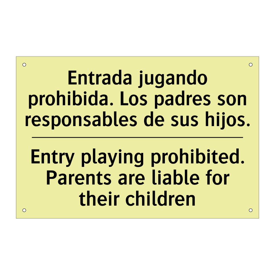 Entrada jugando prohibida. Los padres son responsables de sus hijos. - Entry playing prohibited. Parents are liable for their children